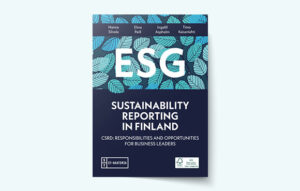 ESG and Sustainability Reporting in Finland – CSRD: Responsibilities and opportunities for business leaders